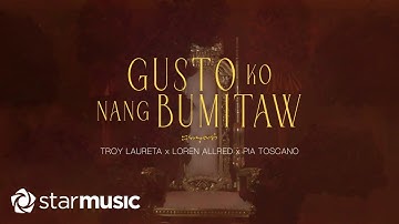 Thumbnail of Troy Laureta x Loren Allred x Pia Toscano - Gusto Ko Nang Bumitaw (Lyrics)