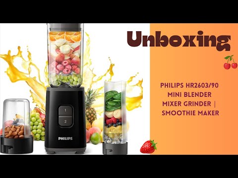 ASMR Mini Blender Unboxing Philips HR2603/90 Mixer Grinder Smoothie Maker theyummyvibes