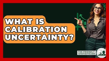 What Is Calibration Uncertainty? - The Friendly Statistician