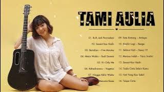Tami Aulia Full Album Tanpa Iklan 2022 | Buih Jadi Permadani, Sesaat Kau Hadir