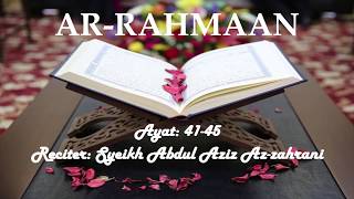 Surah Ar-Rahmaan by Abdul Aziz Az-zahrani Ayat 41-45