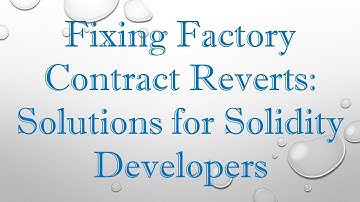 Fixing Factory Contract Reverts: Solutions for Solidity Developers