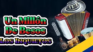 Un Millón De Besos - Los Inquietos (con letra)