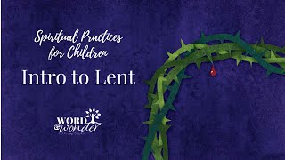 Intro to Lent - Spiritual Practices for Children
