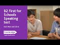 B2 First for Schools Speaking test - Kok Wee and Chris | Cambridge English