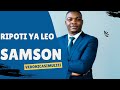 SAMSON SEHEMU 5 REPOTI YA LEO