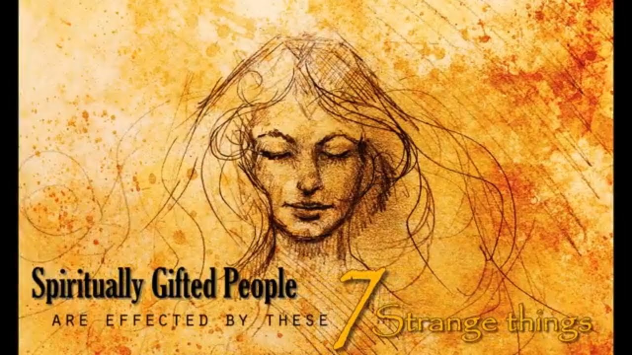 Spiritually Gifted People Are Affected By These 7 Strange Things