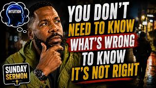You Don't Have To Know What's Wrong To Know It's Not Right