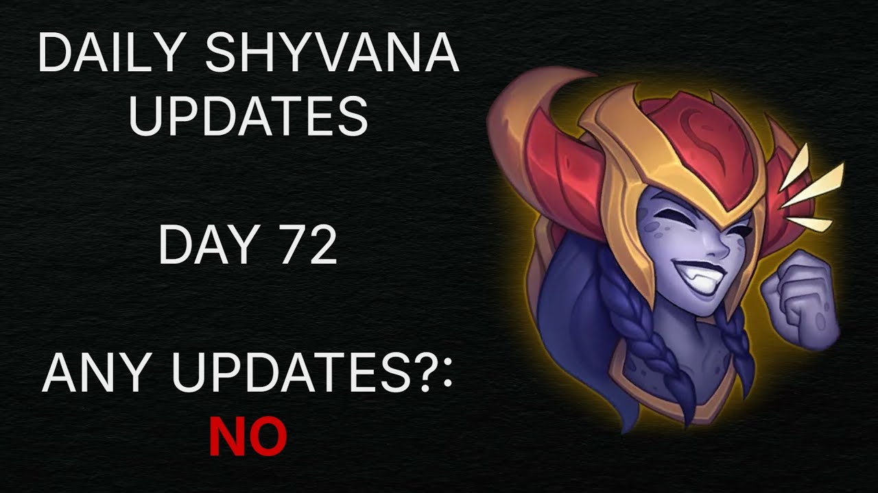 Daily Shyvana Updates: Day 72