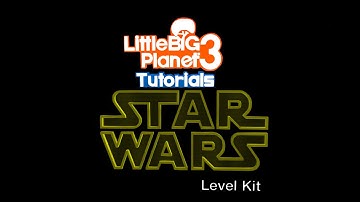 LBP3 Tutorials [StarWars Level kit (Coming Soon)]