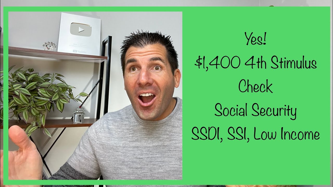 Yes! $1,400 4th Stimulus Check - Social Security, SSDI, SSI, Low Income
