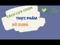 Cách Lựa Chọn Thực Phẩm Bổ Xung | Bác Sĩ Chính Mình