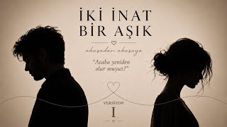 İki İnat Bir Aşık (Versiyon I) 💔 Acaba Yeniden Olur Muyuz? Duygusal Arabesk Pop Düet