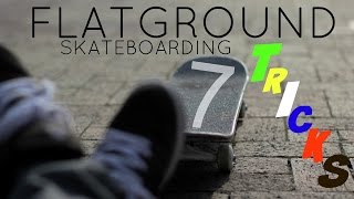 7 Flat ground skateboarding tricks or 6