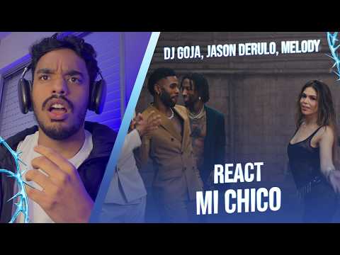 React Dj Goja x Jason Derulo x Melody - Mi Chico (Official Music Video)