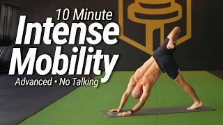 10 Minute Intense Mobility Flow | Advanced | No Talking