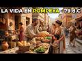 Así Era la Vida en Pompeya | 79 d.C. | La Ciudad Antes de la Tragedia