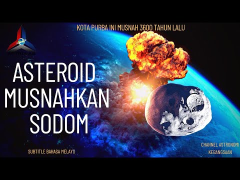 Asteroid Besar & Laju Musnahkan Kota Purba Ini pada Suhu 2000 darjah Celcius !! Kaum Nabi Luth