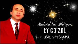 Мухриддин Холиков | Muhriddin Holiqov “Ey go’zal”