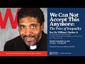Rev. Dr. William J. Barber II ─ We Can Not Accept This Anymore: The Price of Inequality