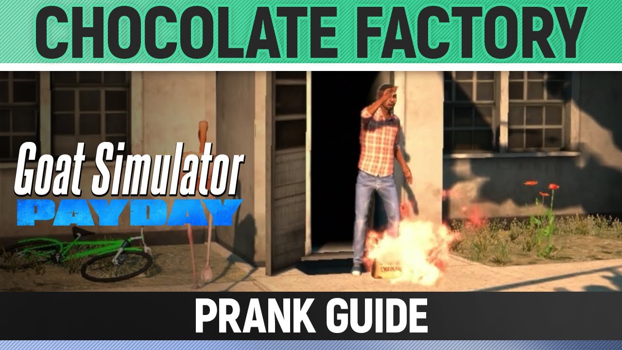 Goat Simulator: Payday - Chocolate Factory - Prank Guide