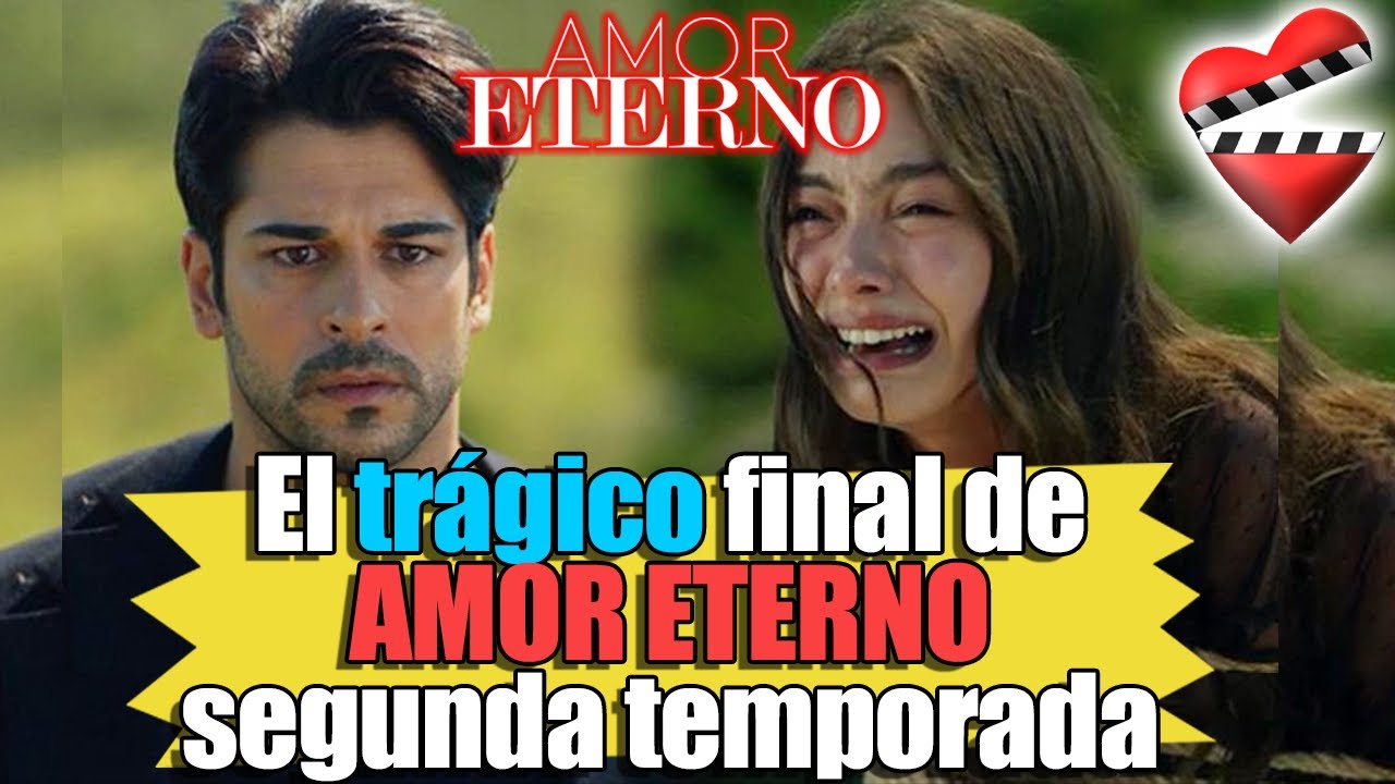 El trágico final de AMOR ETERNO segunda temporada - YouTube