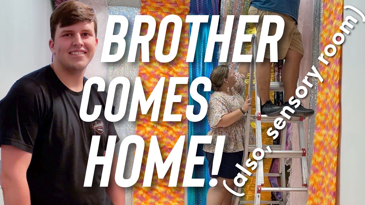 A Brother's Homecoming (also, the sensory room)