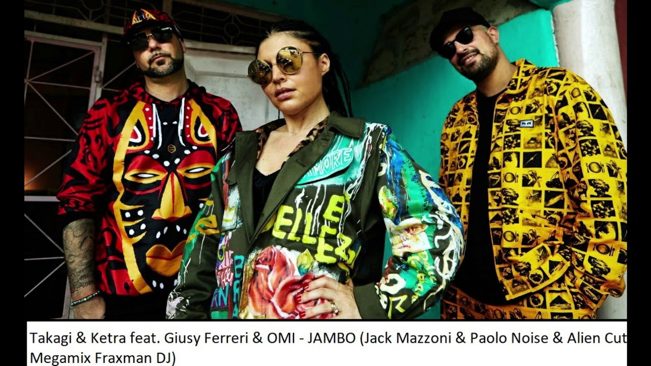 Takagi & Ketra feat. Giusy Ferreri & OMI - JAMBO (Jack Mazzoni & Paolo Noise & Alien Cut Megamix)