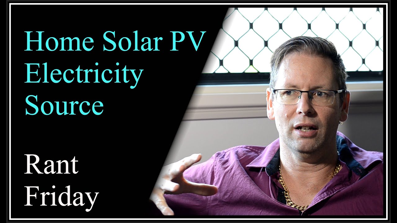 Why Home Solar PV Is The Best Electricity Source