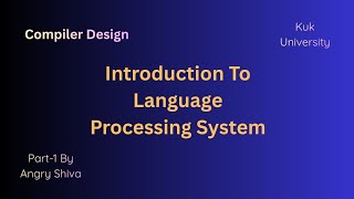 Compiler Design Part-1 (Introduction To Language Processing System) Complete explanation[Btech(CSE)]
