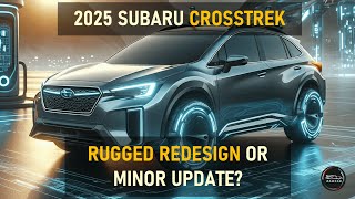 ALL-NEW 2025 SUBARU CROSSTREK: RELEASE DATE, SPECS & PRICE