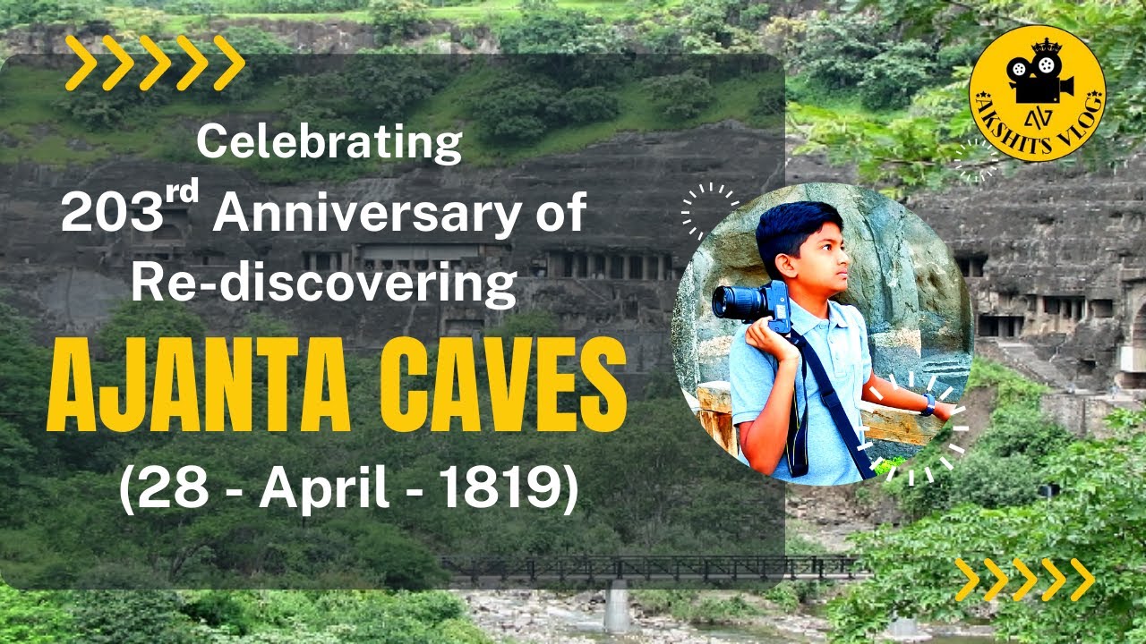Ajanta Caves an Introduction & It's 203 rd year Anniversary of re