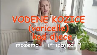 VODENE KOZICE kod DJECE (Varicelle) Možemo ih izbjeći.