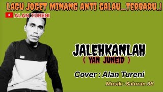 Lagu Minang Lamo Edisi Terbaru_JALEHKANLAH_Cover Alan Tureni•( Yan Juneid )