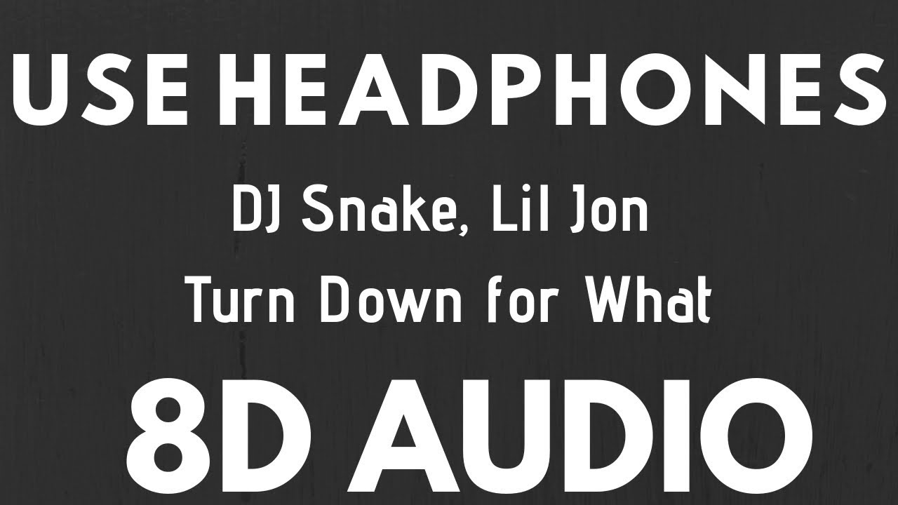 Dj Snake Lil Jon Turn Down For What 8d Audio Youtube