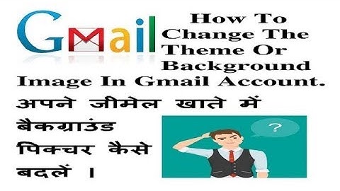 Apne gmail account ki theme kaise badlein || How to change background image in gmail