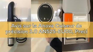 Avis sur la Anova Cuiseur de précision 3.0 AN525-EU00, Precision Cooker, Sous Vide, WiFi, 1100 Watt,