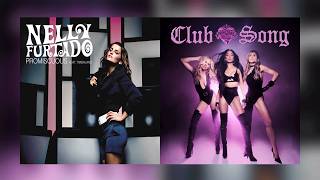 Club Song x Promiscuous (The Pussycat Dolls, Nelly Furtado & Timbaland) | Mashup