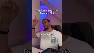 Tracks para que los oigas cuando te prepares para el party! 😜😜 Pt.5