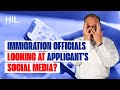 Do immigration officials look at applicant’s social media profiles?