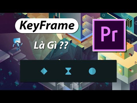 Premiere Cơ bản - Tập 2: Keyframe là gì? Bí quyết tạo hiệu ứng mượt mà cho video
