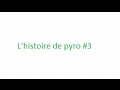 Lhistoire de pyro 3