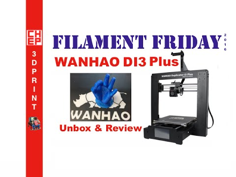 3D Printing Filament Friday #83 - WanHao Duplicator I3 Plus 3D Printer Unboxing and Review