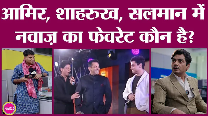 Nawazuddin Siddiqui  Aamir, Shah Rukh  Salman     ...