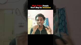 []High Value people Don't beg for Attention[]#shorts #selfimprovement #highvalueman