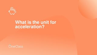 What is the unit for acceleration?