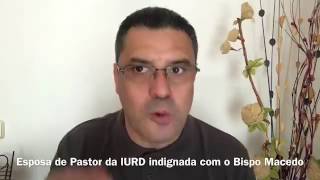 ESPOSA DE PASTOR DA IURD REVELA A VERDADEIRA FACE DO BISPO MACEDO   YouTube