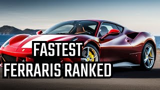 Top 10 Fastest Ferrari Cars Revealed!