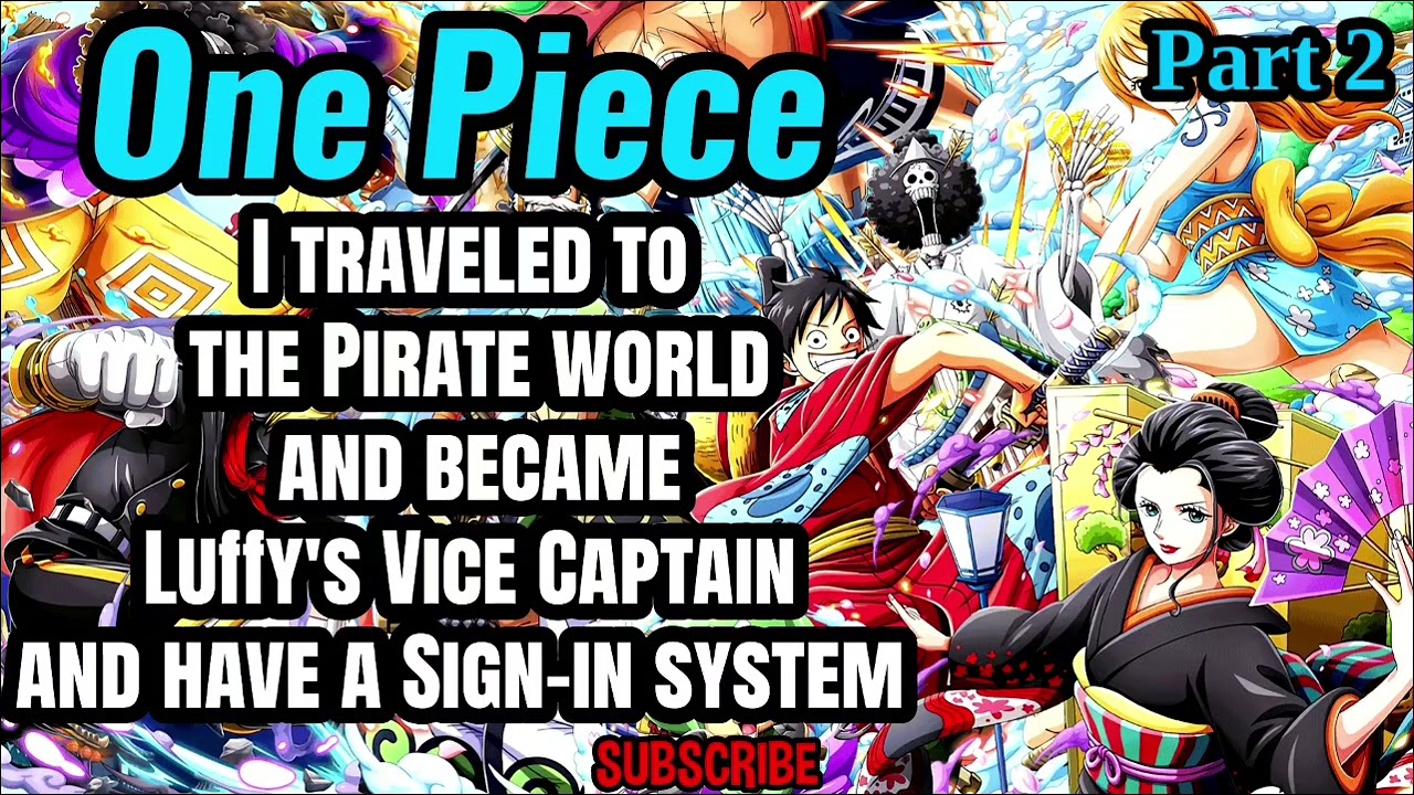 I traveled to the pirate world and became Luffy's vice captain and have a sign-in system! | Part 2