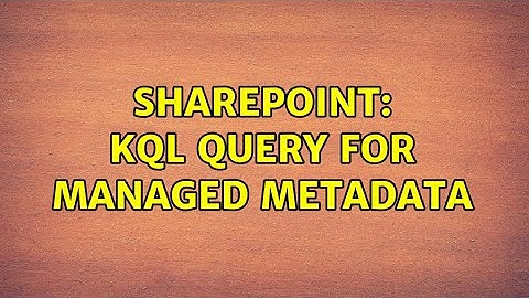 Sharepoint: KQL query for managed metadata